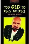 Too Old To Rock And Rol and Other Stories