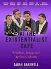 AT THE EXISTENTIALIST CAFE: FREEDOM...COCKTAILS