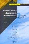 Reforma Política e Economia Conhecimento: Dois Projetos Nacionais