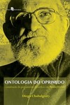 Ontologia do oprimido: construção do pensamento filosófico em Paulo Freire