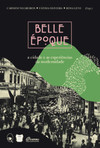 Belle Époque: a cidade e as experiências da modernidade