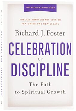 Celebration of Discipline, Special Anniversary Edition: The Path to Spiritual Growth
