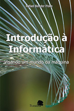 Introdução à informática: Visando um mundo da máquina