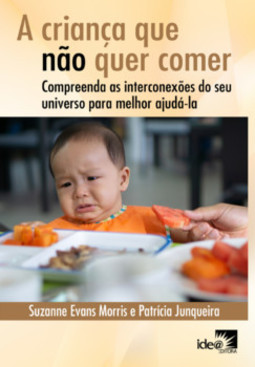A criança que não quer comer: compreenda as interconexões do seu universo para melhor ajudá-la