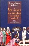 Os Vivos e os Mortos: na Sociedade Medieval