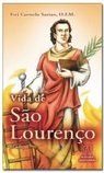Vida de São Lourenco, Diacono e Martir: Santo Ontem.