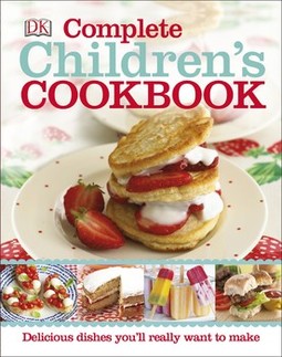 Complete Children's Cookbook: Discover Dishes You'll Really Want to Make