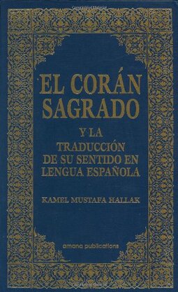 El Coran Sagrado: Y la Traduccion de su Sentido en Lengua Espanola