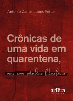 Crônicas de uma vida em quarentena, mas com pitadas filosóficas