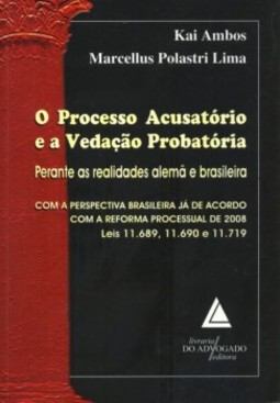 O processo acusatório e a vedação probatória: Perante as realidades alemã e brasileira