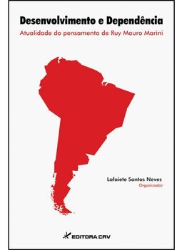 Desenvolvimento e dependência: atualidade do pensamento de Ruy Mauro Marini