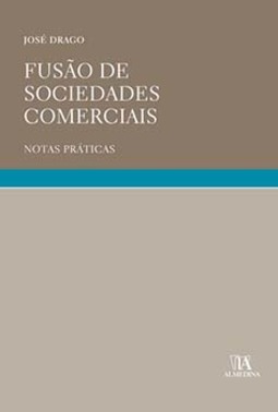 Fusão de sociedades comerciais : notas práticas