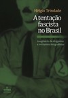 A tentação fascista no Brasil: imaginário de dirigentes e militantes integralistas