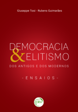 Democracia & elitismo: dos antigos e dos modernos - Ensaios