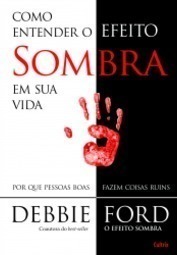 Como entender o efeito sombra em sua vida: por que pessoas boas fazem coisas ruins