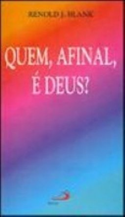Quem, Afinal, é Deus?