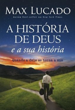 A História De Deus E A Sua História: Quando A Dele Se Torna A Sua