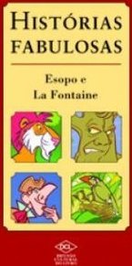 Histórias Fabulosas: Esopo e La Fontaine
