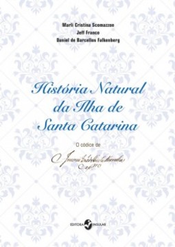 História natural da ilha de Santa Catarina: o códice de Antônio José de Freitas Noronha