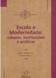 Escola e Modernidade: Saberes, Instituições e Práticas
