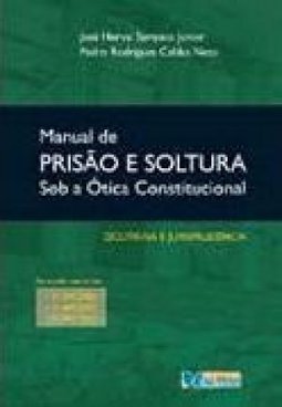 Manual de Prisão e Soltura sob a Ótica Constitucional