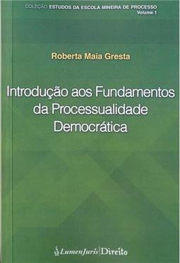 Introdução aos Fundamentos da Processualidade Democrática