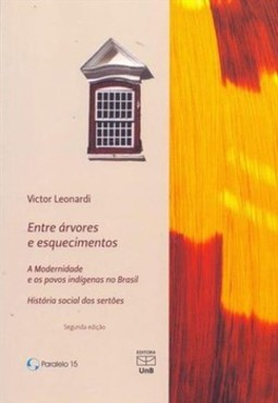 Entre árvores e esquecimentos: a modernidade e os povos indígenas no Brasil - História social dos sertões