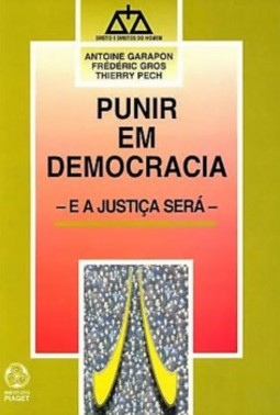 Punir em democracia: e a justiça será