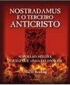 Nostradamus e o terceiro anticristo: Napoleão, Hitler e aquele que ainda está por vir