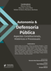 Autonomia e defensoria pública: aspectos constitucionais, históricos e processuais