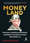 Money Land: Por que ladrões e bandidos dominam o mundo e como recuperá-lo