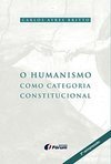 O HUMANISMO COMO CATEGORIA CONSTITUCIONAL