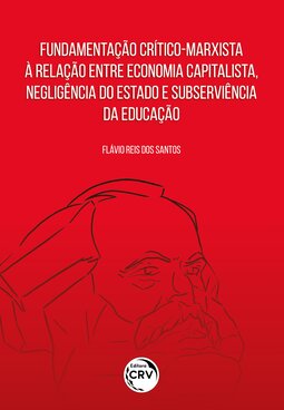 Fundamentação crítico-marxista à relação entre economia capitalista, negligência do estado e subserviência da educação
