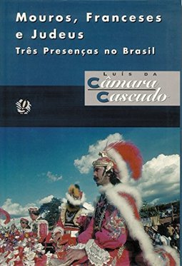 Mouros, Franceses e Judeus: Três Presenças no Brasil