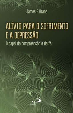 Alívio para o sofrimento e a depressão: o papel da compreensão e da fé