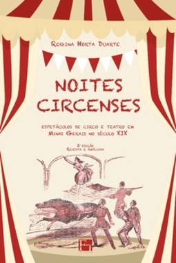 Noites circenses: espetáculos de circo e teatro em Minas Gerais no século XIX