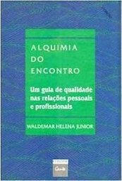 Alquimia do Encontro: Guia Qual. Relações Des. Pro