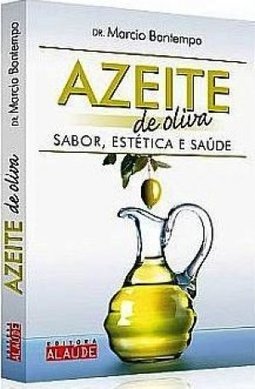 Azeite de Oliva: Sabor, Estética e Saúde