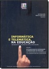 Informática e Telemática na Educação - Vol.1