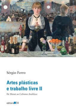 Artes plásticas e trabalho livre II: de Manet ao cubismo analítico