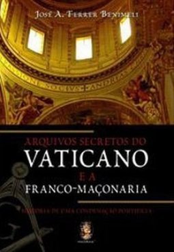 ARQUIVOS SECRETOS DO VATICANO E A FRANCO MACONARIA