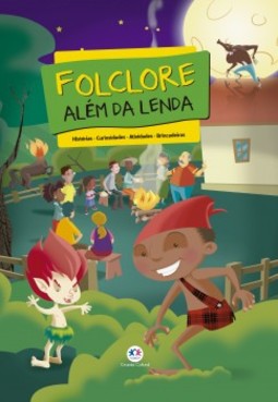 Folclore além da lenda: Histórias, curiosidades, atividades, brincadeiras