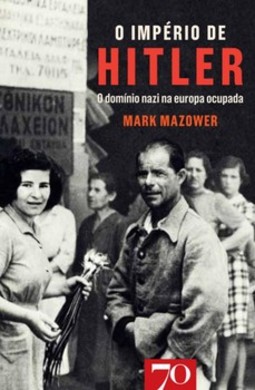 O império de Hitler: o domínio nazi na Europa ocupada