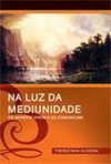 Na Luz da Mediunidade: os Mortos Vivem e se Comunicam