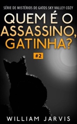 Quem é o Assassino, Gatinha? (Série de Mistérios de Gatos Sky Valley Cozy #02)