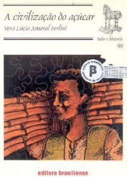 A Civilização do Açúcar: Séculos XVI - XVIII