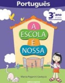 Escola É Nossa: Português, A - 3º Ano - 2ª Série - Ens.Fundam.