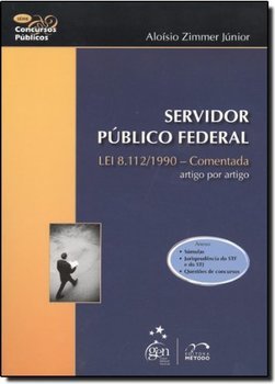 Servidor Público Federal - Lei 8.112/1990 Comentada artigo por artigo
