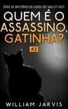 Quem é o Assassino, Gatinha? (Série de Mistérios de Gatos Sky Valley Cozy #02)