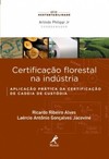 Certificação florestal na indústria: aplicação prática da certificação de cadeia de custódia